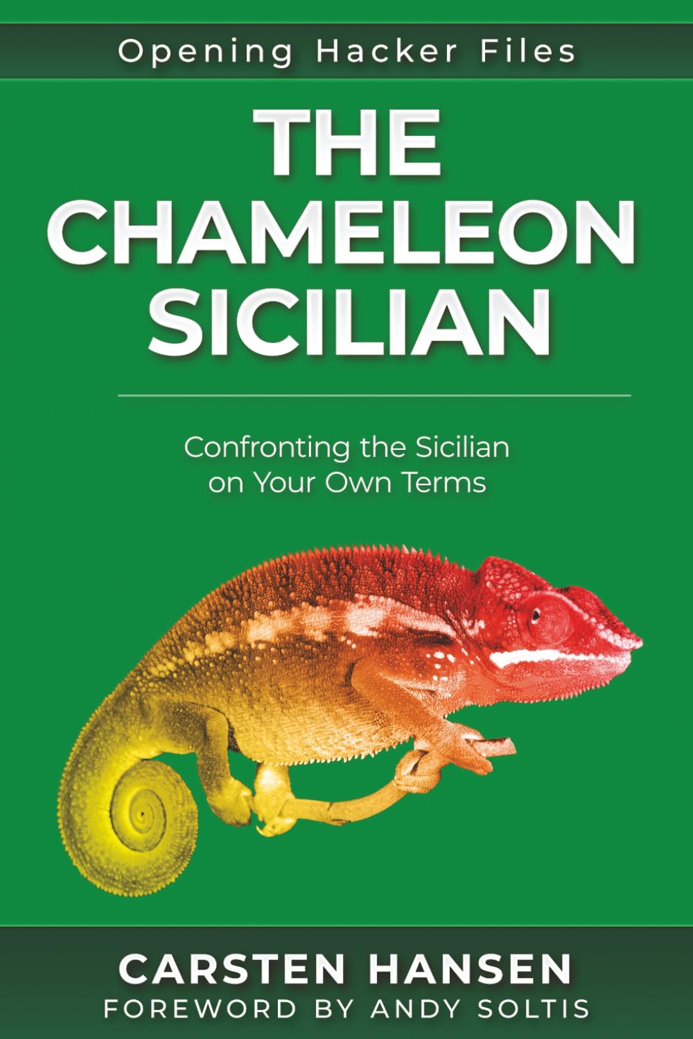 The Chameleon Sicilian by Carsten Hansen, updated opening monograph on flexible White repertoire against the Sicilian Defense