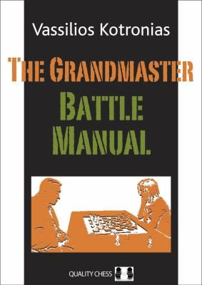 The Grandmaster Battle Manual by Vassilios Kotronias, Quality Chess 2011
