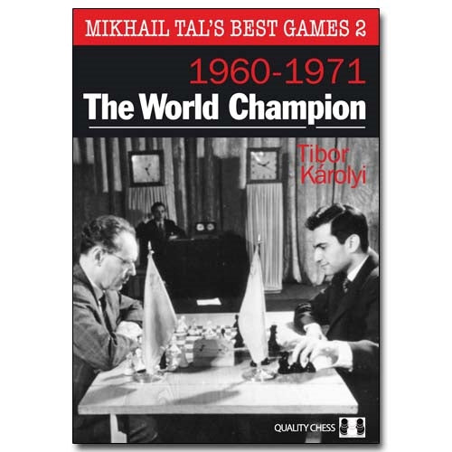 Mikhail Tal's Best Games - The World Champion, 1960-1971 by Tibor Karolyi