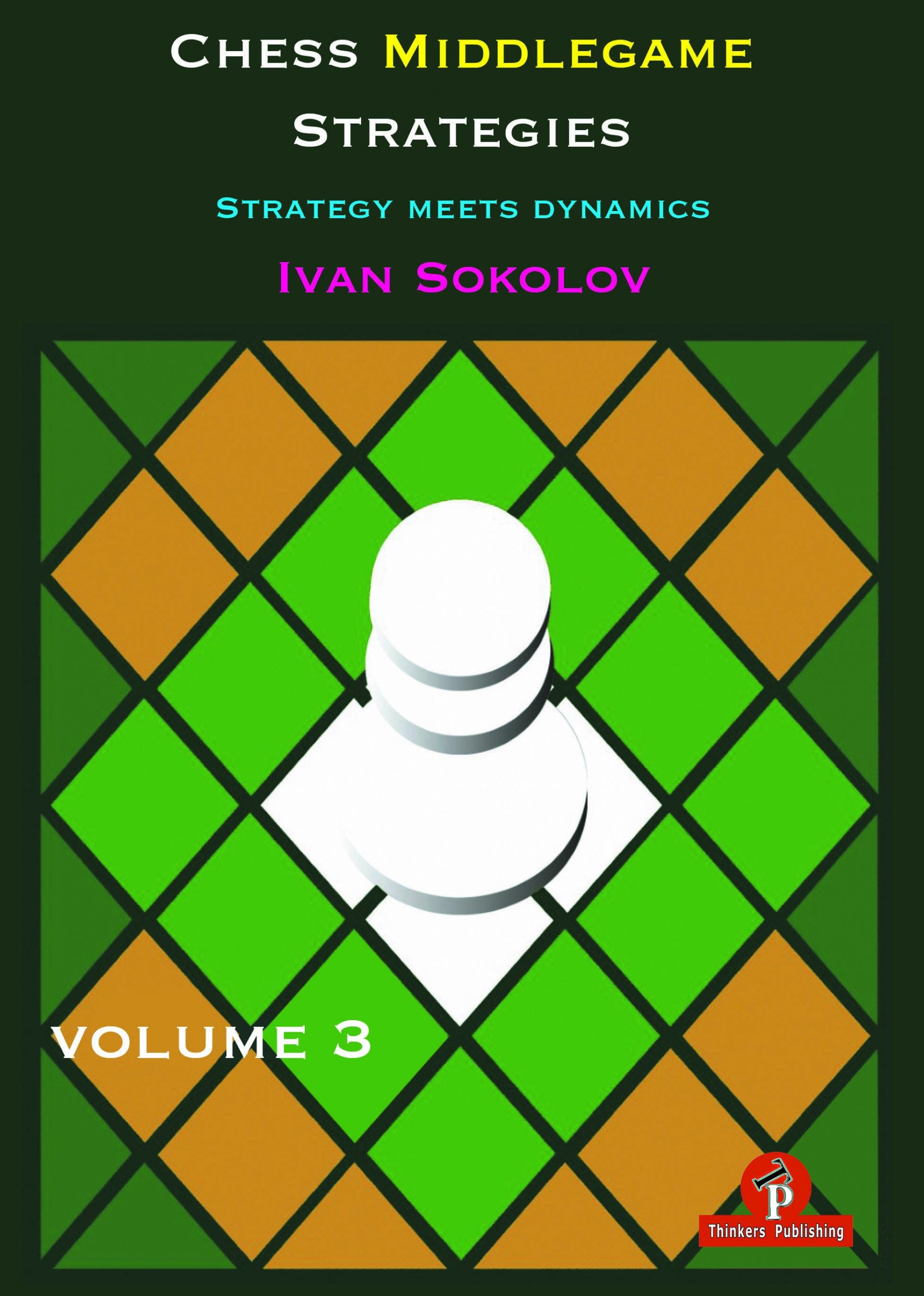Sokolov: Chess Middlegame Strategies Vol.3