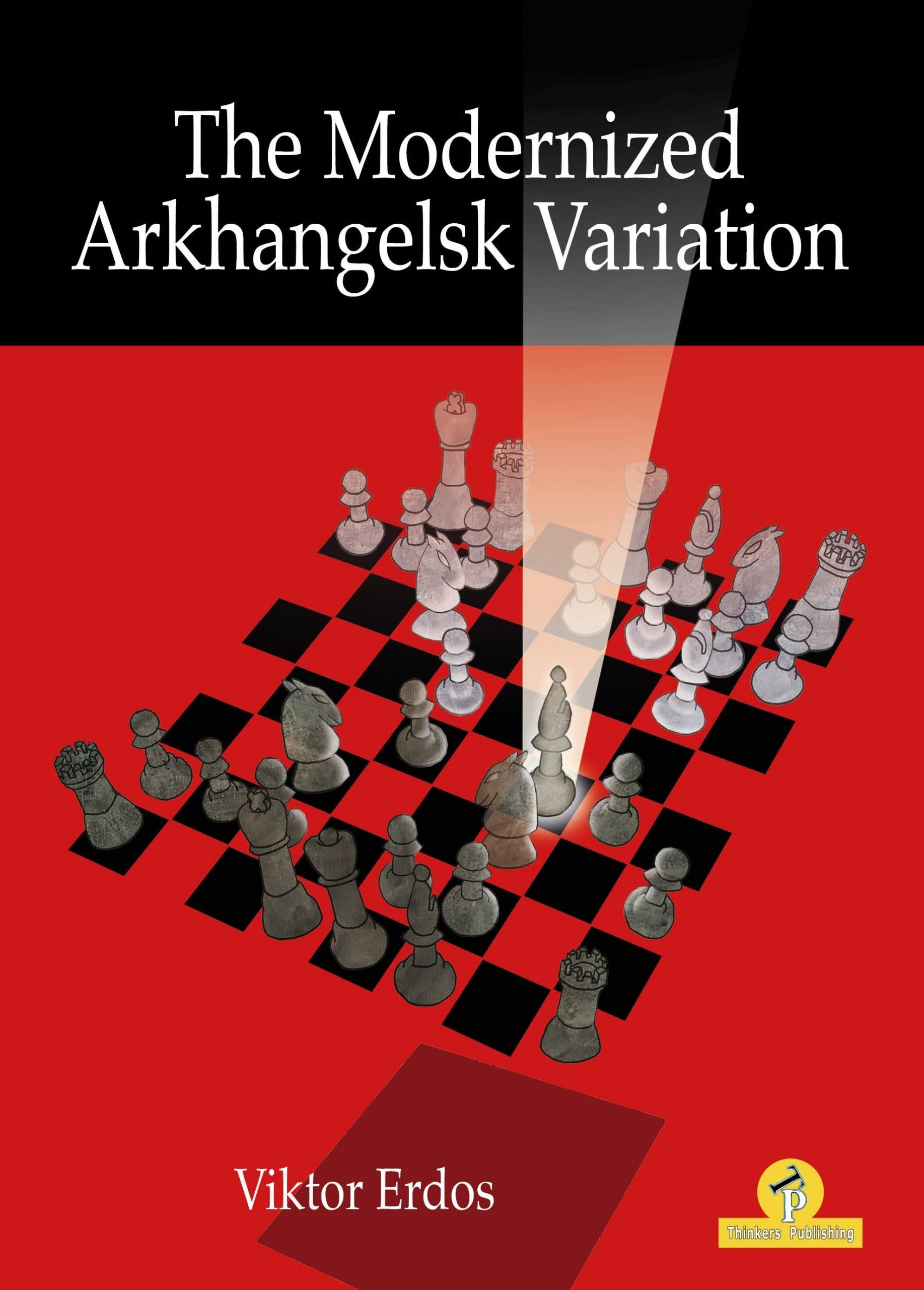 The Modernized Arkhangelsk Variation by Viktor Erdos — 408 pages of Black Ruy Lopez repertoire