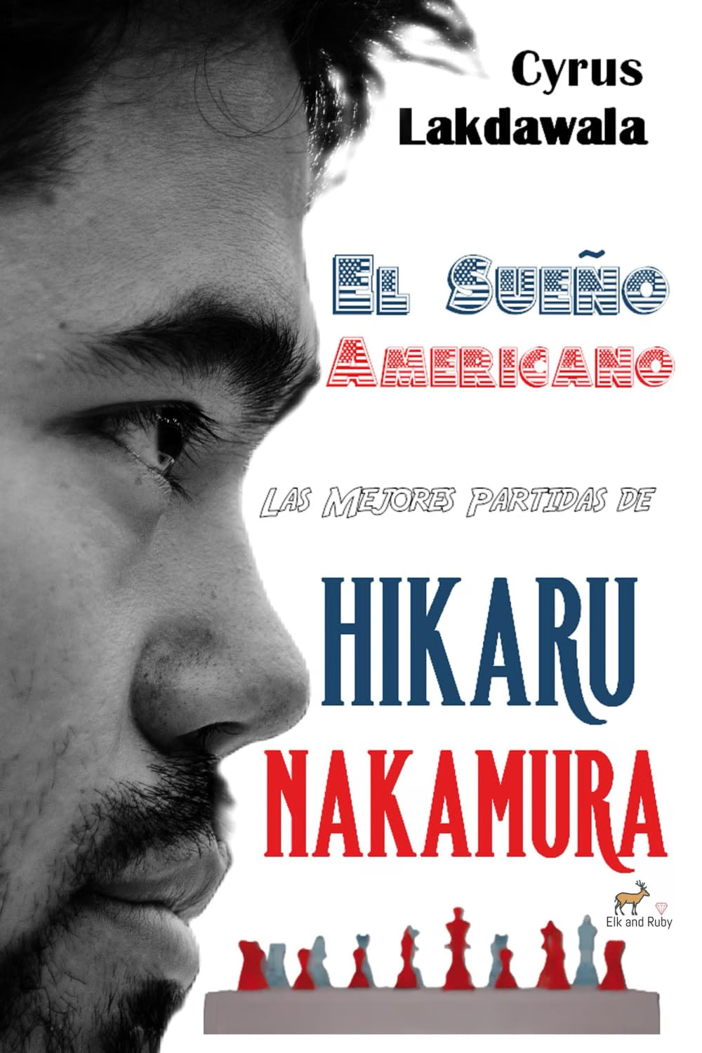 Lakdawala: El Sueño Americano: Las Mejores Partidas de Hikaru Nakamura