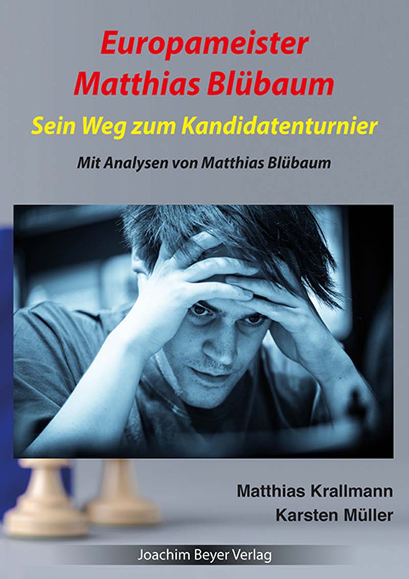 Buchcover Europameister Matthias Blübaum – Schachbuch von Karsten Müller und Matthias Krallmann mit Porträt des Großmeisters