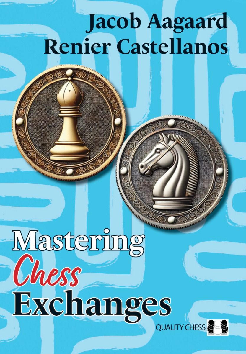 Dies ist ein Bild des Schachbuches Mastering Chess Exchanges von Jacob Aagaard und Renier Castellanos