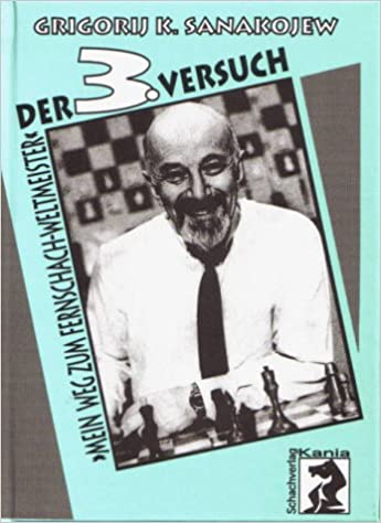 Sanakojew: Der 3. Versuch Mein Weg zum Fernschachweltmeister