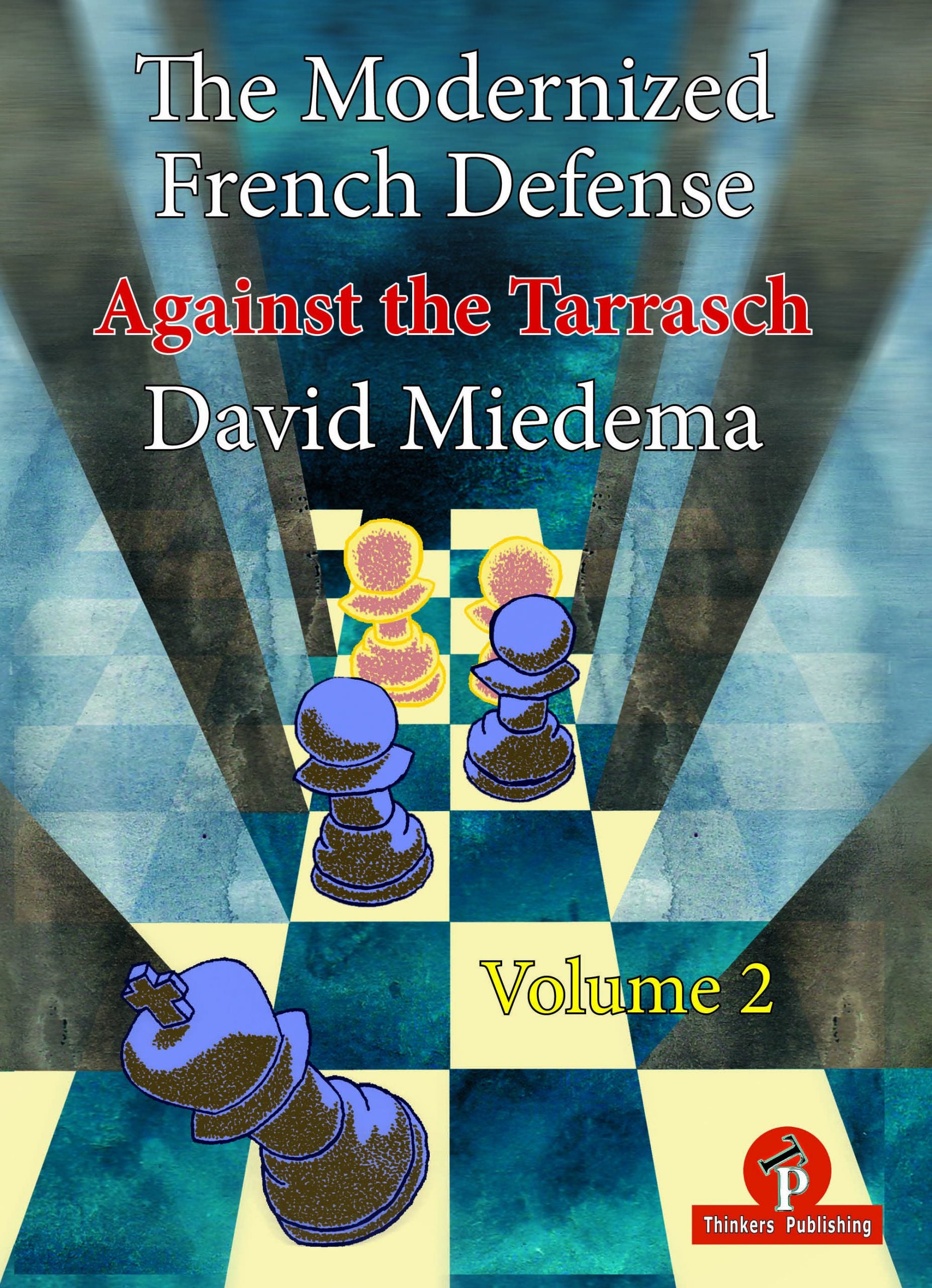 The Modernized French Defense - Volume 2: Against the Tarrasch by David Miedema