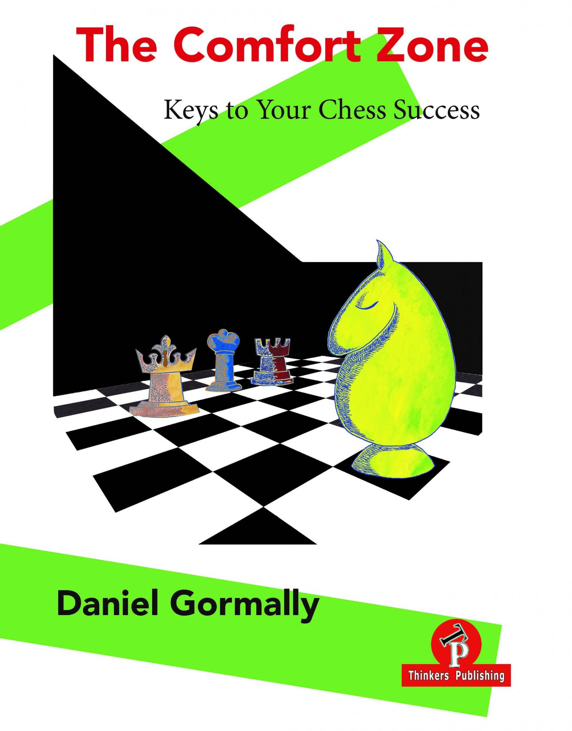 The Comfort Zone: Keys to Your Chess Success by Daniel Gormally