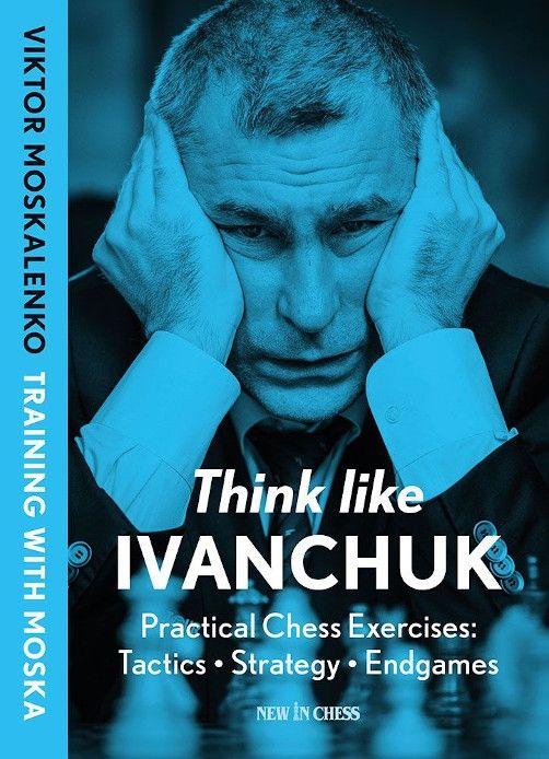 Dies ist ein Bild des Schach-Buches Think like Ivanchuk vom Moskalenko
