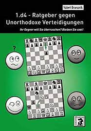 1.d4 - Ratgeber gegen unorthodoxe Verteidigungen