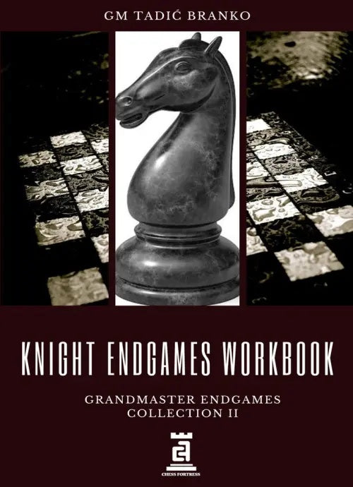 Branko Tadic : KNIGHT ENDGAMES WORKBOOK