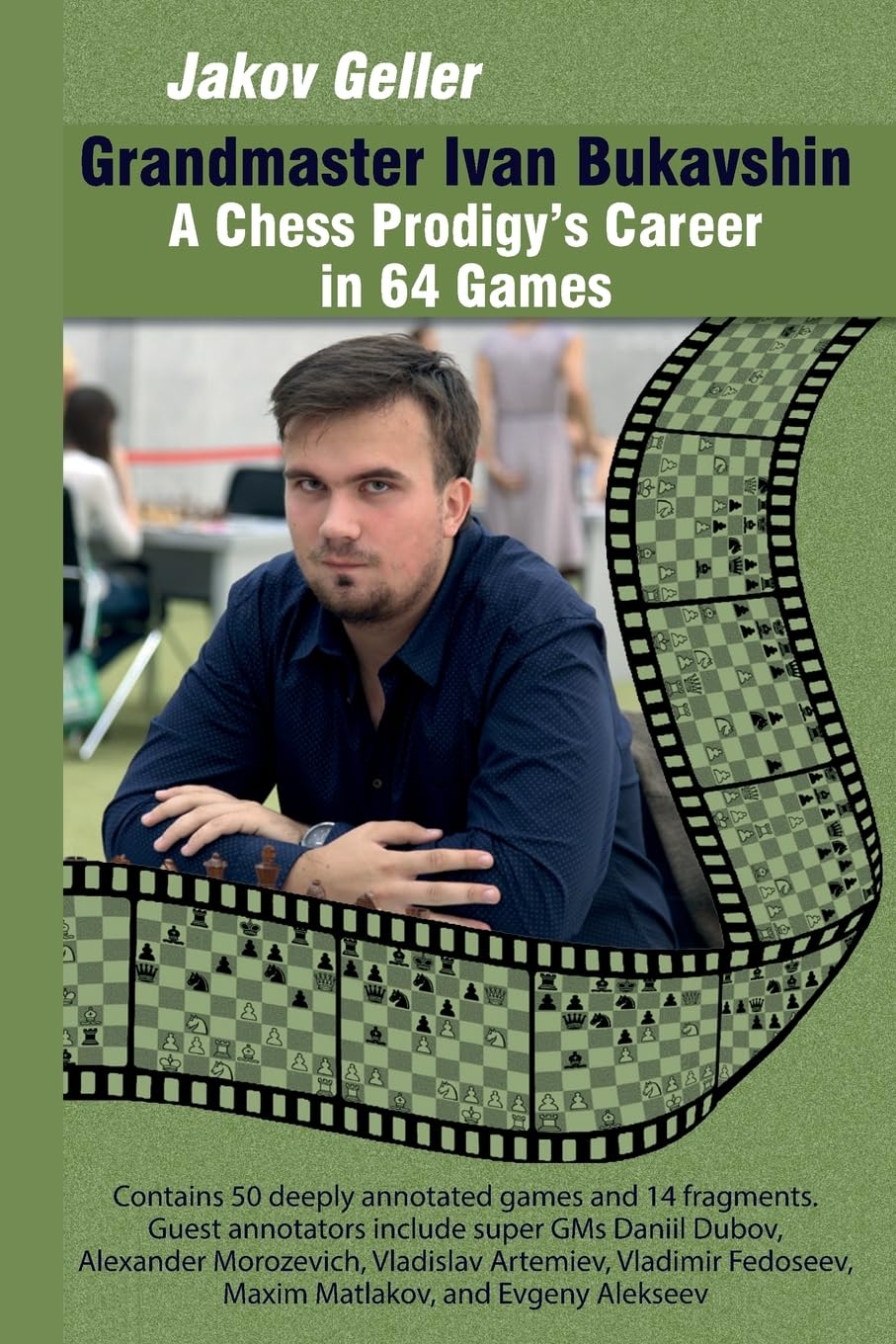 Geller: Grandmaster Ivan Bukavshin: A Chess Prodigy’s Career in 64 Games