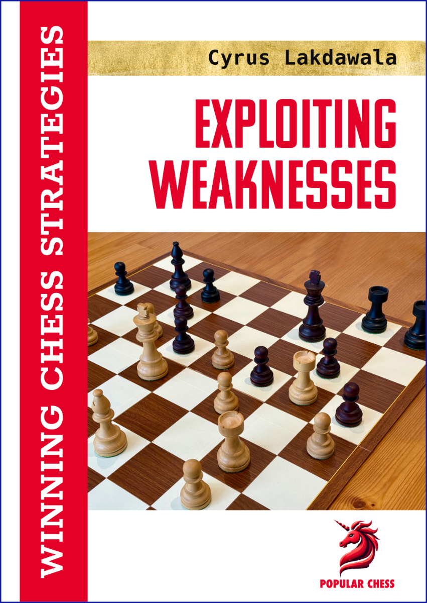 Cover of "Exploiting Weaknesses" by Cyrus Lakdawala – chess strategy book on identifying and exploiting weaknesses