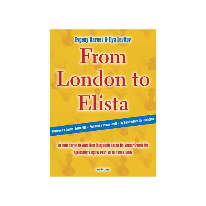 Bareev/Levitov: From London to Elista - Behind the Scenes of Kramnik's Title Matches (hardcover)
