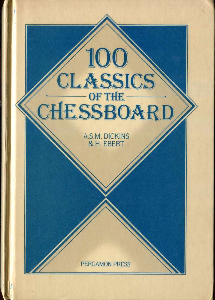 Dickins / Ebert 100 Classics of the Chessboard (Antiquariat)