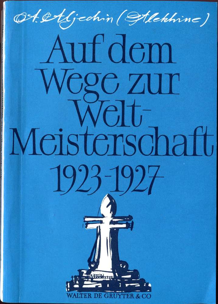Alexander Aljechin auf dem Weg zur Weltmeisterschaft 1923-1927 (Antiquariat)