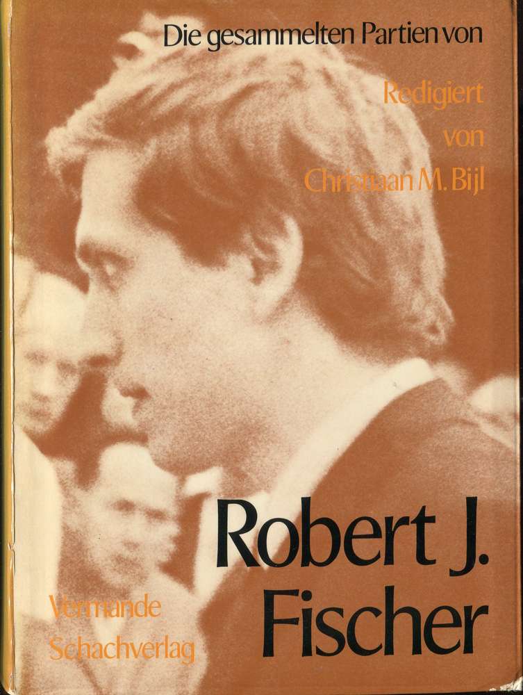 Christian M.Bijl Die gesammelten Partien vonRobert J.Fischer (Antiquariat)