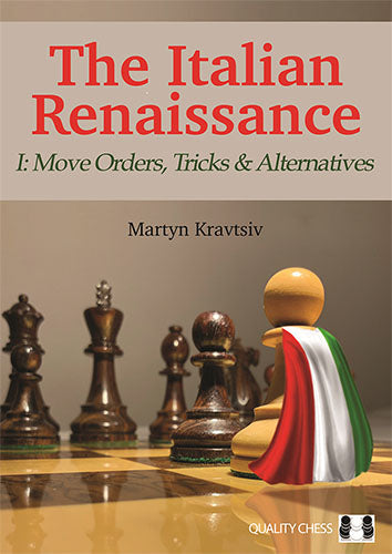 The Italian Renaissance I: Move Orders, Tricks and Alternatives by GM Martyn Kravtsiv (Quality Chess, 2020)