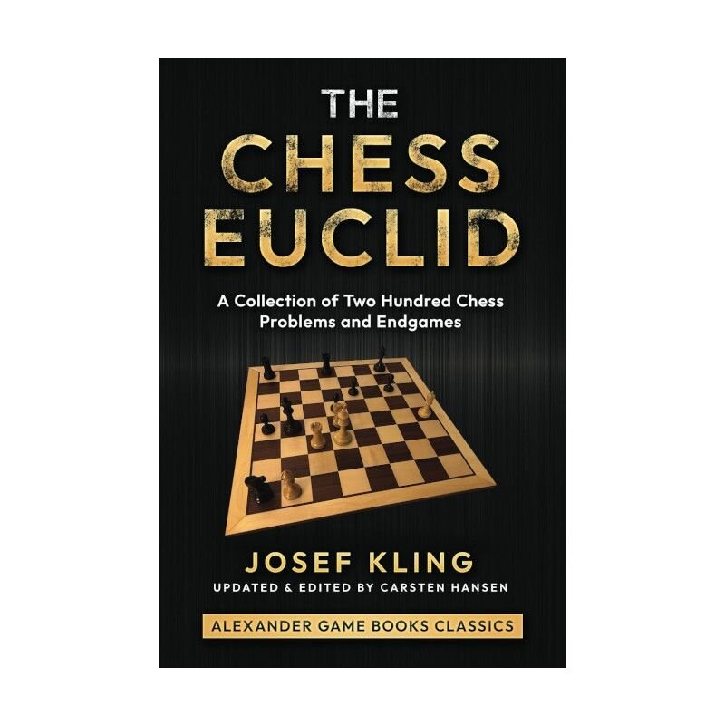 Kling/Hansen: The Chess Euclid - A collection of Two Hundred Chess Problems and Endgames
