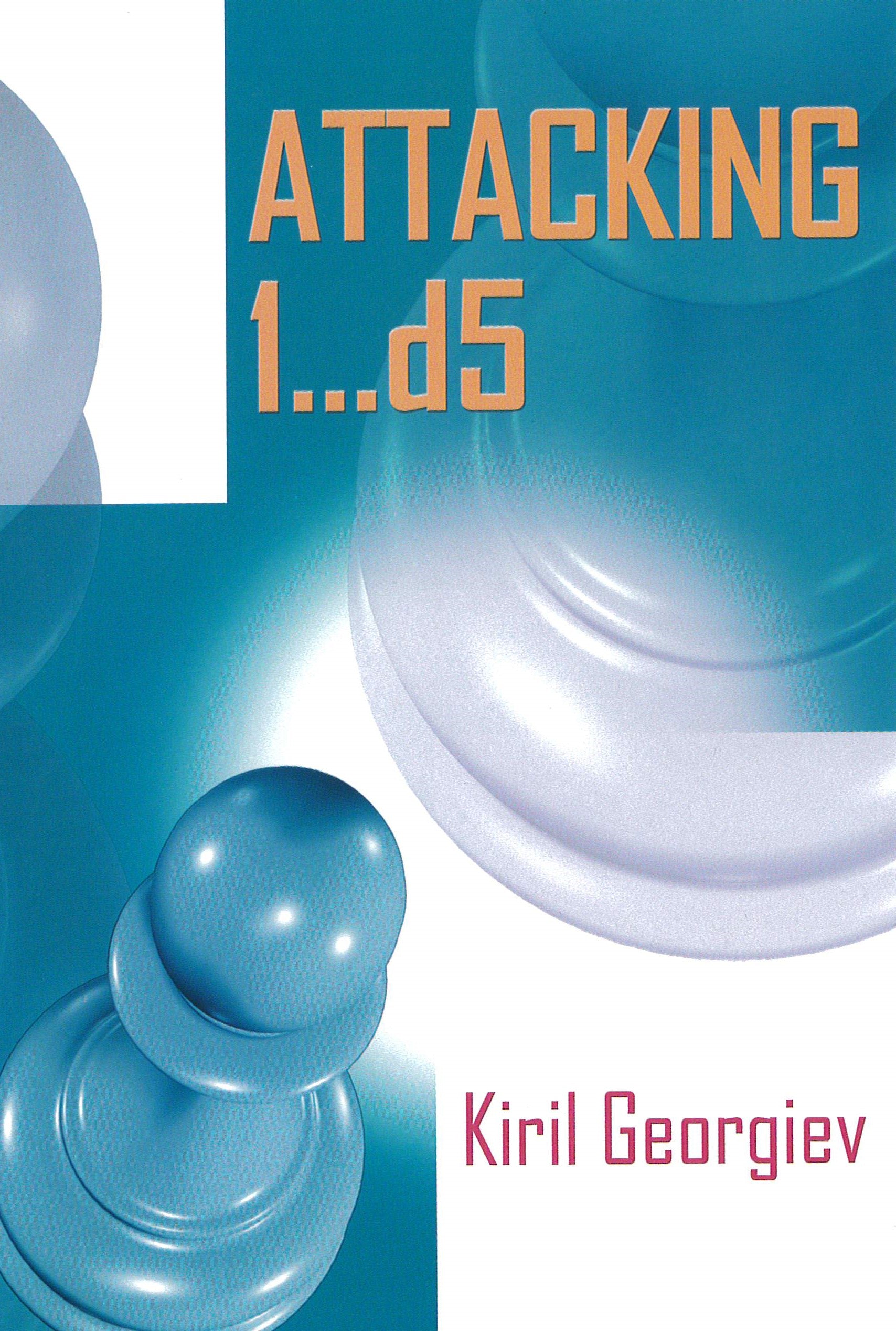 Georgiev: Attacking 1...d5 - Vol. 1