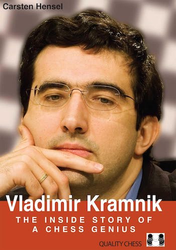 Vladimir Kramnik: The Inside Story of a Chess Genius by Carsten Hensel – World Champion biography