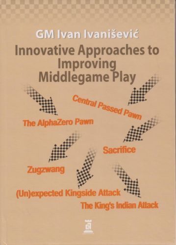Buchcover von „Innovative Approaches to Improving Middlegame Play“ von Ivan Ivanisevic – modernes Schachbuch über Mittelspielstrategie und Trainingsmethoden.