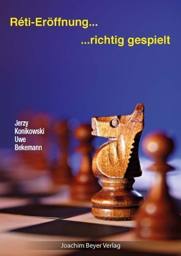 Konikowski/Bekemann: Reti-Eröffnung - richtig gespielt, 2. überarbeitete Auflage