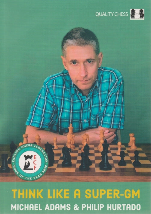 Think Like a Super-GM, 2nd Edition by Michael Adams and Philip Hurtado