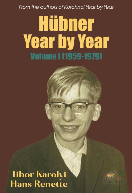 Hübner Year by Year Volume I by Tibor Karolyi and Hans Renette, covering chess career 1959-1979