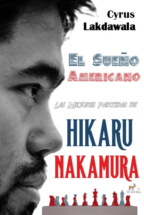 American Dream: The Best Games of Hikaru Nakamura by Cyrus Lakdawala