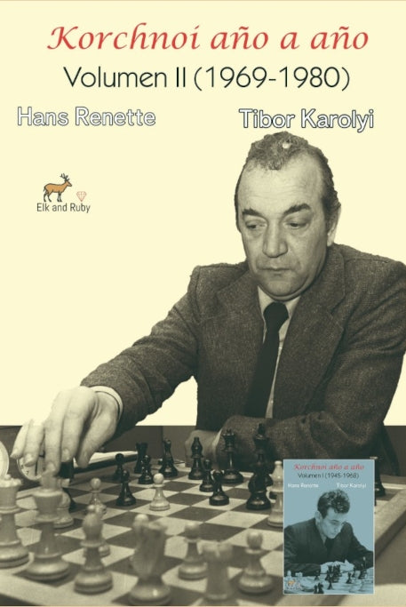 Korchnoi año a año: Volumen II (1969-1980). Renette y Károlyi.