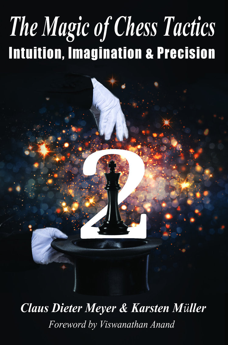 Meyer/Müller: The Magic of Chess Tactics - Volume 2: Intuition, Imagination & Precision