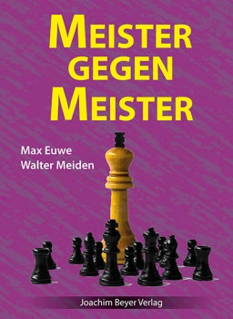 Meister gegen Meister von Max Euwe und Walter Meiden – Partieanalyse und Schachstrategie