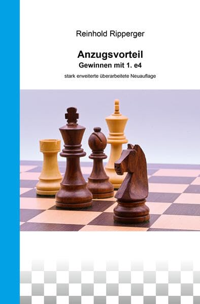 Reinhold Ripperger : Anzugsvorteil - Gewinnen mit 1. e4