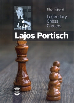 Lajos Portisch: Legendary Chess Careers by Tibor Károlyi