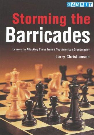 Storming the Barricades by Larry Christiansen – attacking strategy and tactics