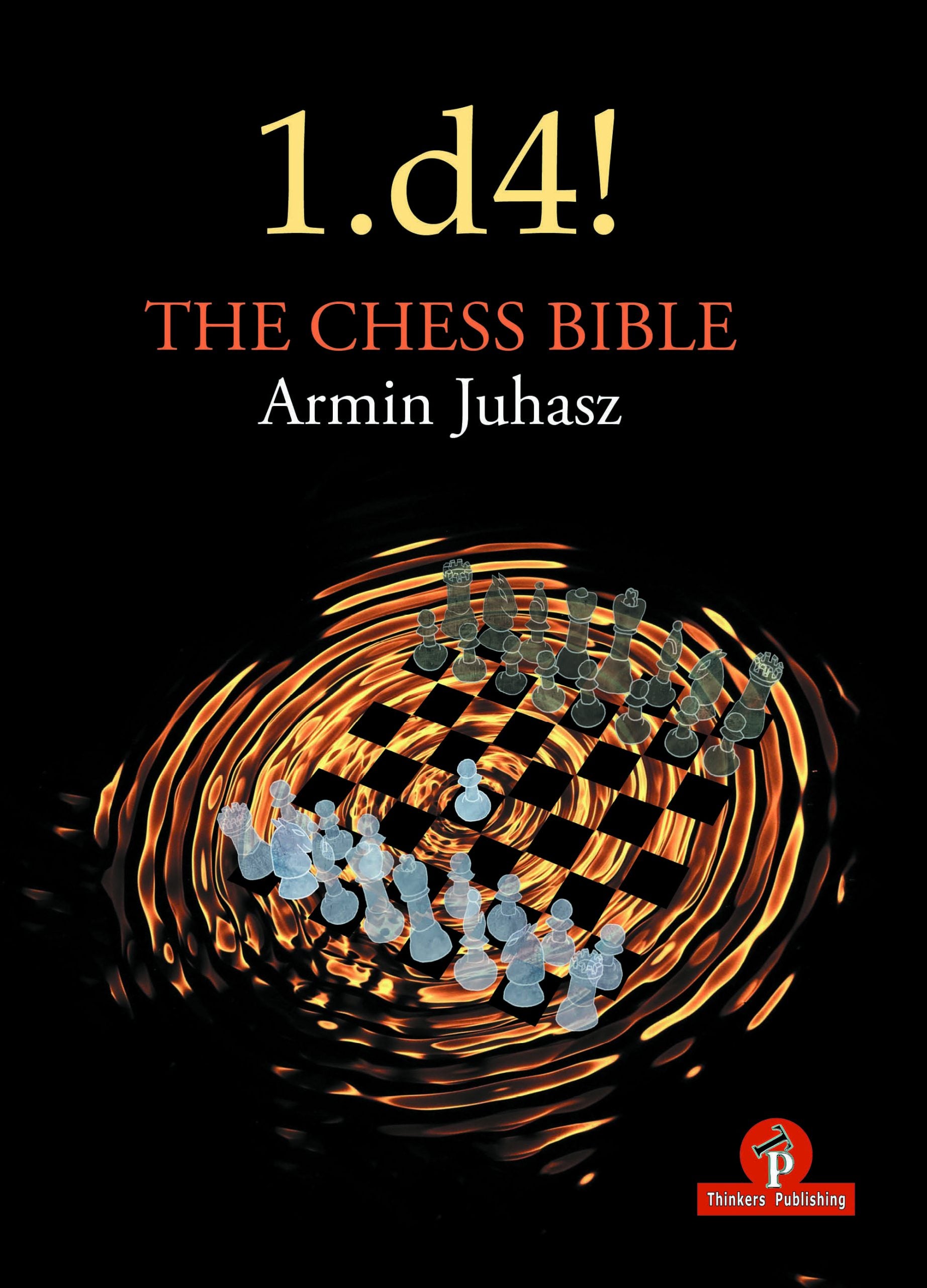 1. d4! The Chess Bible - Armin Juhasz