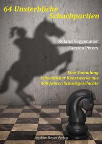 Voggenauer/Peters: 64 Unsterbliche Schachpartien