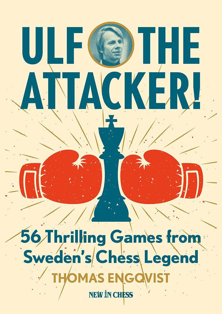Ulf – the Attacker by Thomas Engqvist. 56 thrilling games from Swedish chess legend Ulf Andersson.
