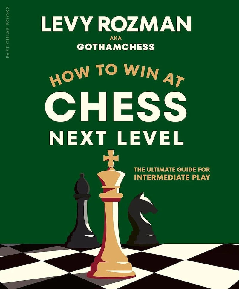 How to Win at Chess, Next Level by Levy Rozman—intermediate chess strategy and tactics guide