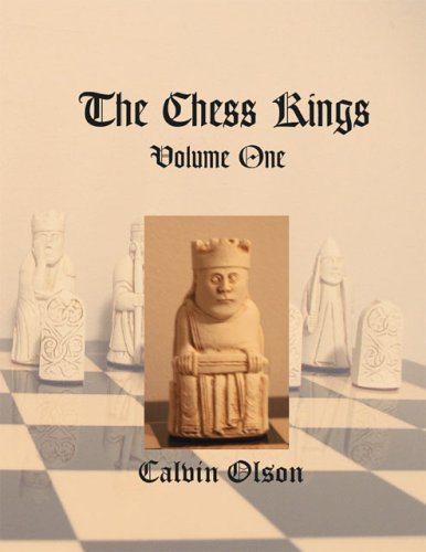 Olson: The Chess Kings (Volume One) - History, Politics, and the Fine Art of Mythmaking in Chess (Antiquariat)