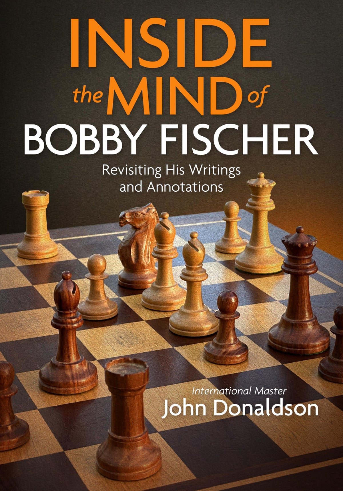 Donaldson: Inside the Mind of Bobby Fischer - Revisiting His Writings and Annotations