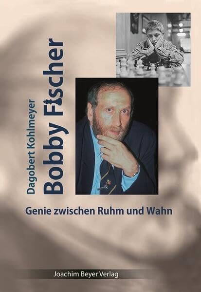 Kohlmeyer: Bobby Fischer - Genie zwischen Ruhm und Wahn
