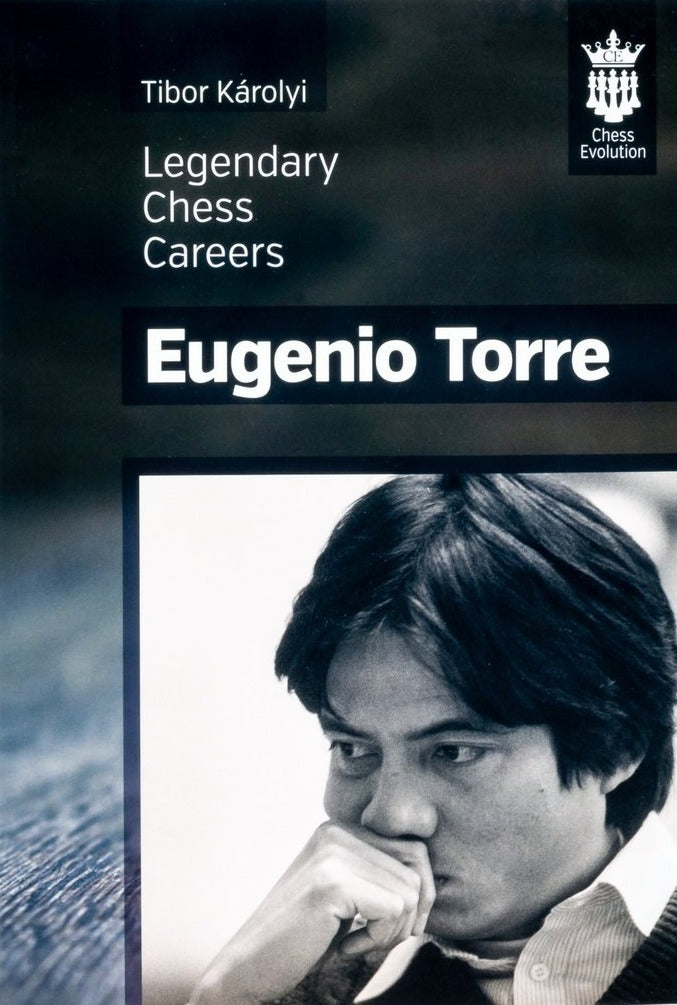 Károlyi: Eugenio Torre - Legendary Chess Careers