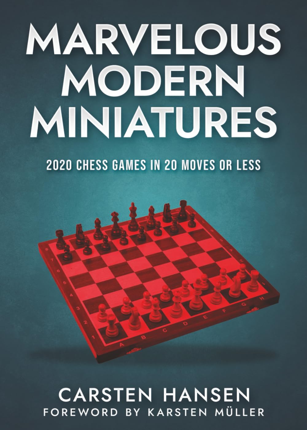 Hansen: Marvelous Modern Miniatures: 2020 Chess Games in 20 Moves or Less