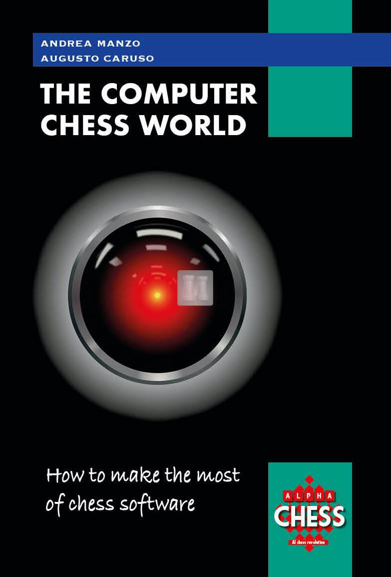 Manzo/Caruso/Tonel: THE COMPUTER CHESS WORLD - How to make the most of chess software