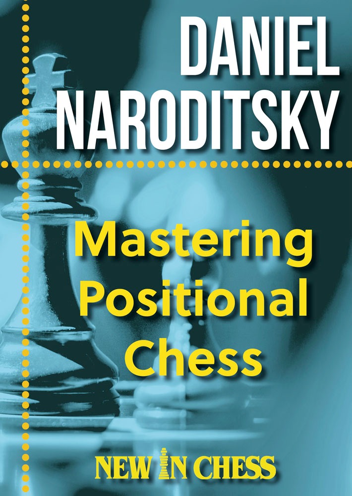 Naroditsky: Mastering Positional Chess - Practical Lessons of a Junior World Champion (paperback)