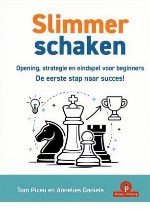 Piceu/Daniels: Slimmer Schaken – Opening, strategie en eindspel voor beginners – Tom Piceu en Annelies Daniels