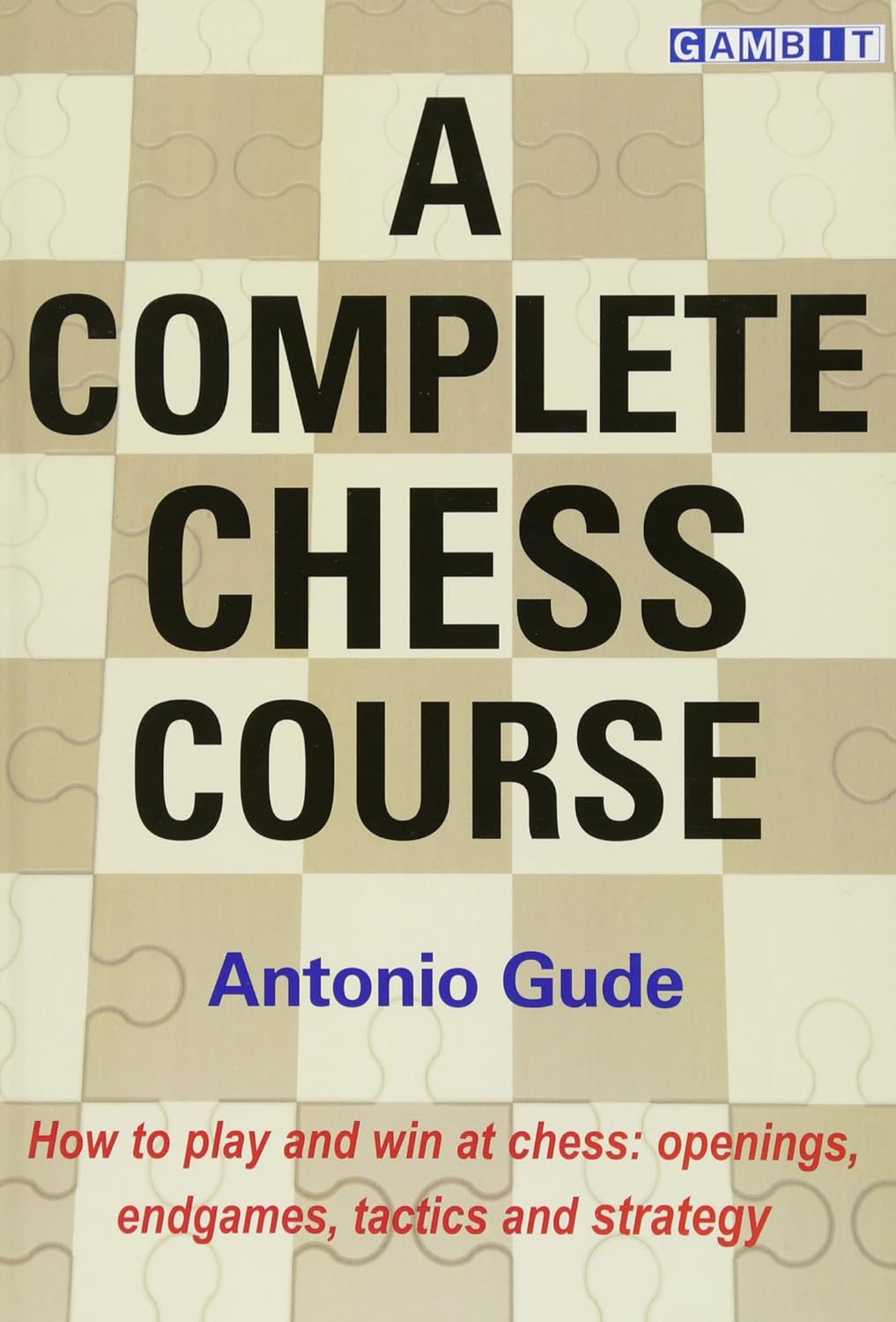 Antonio Gude - A complete chess course