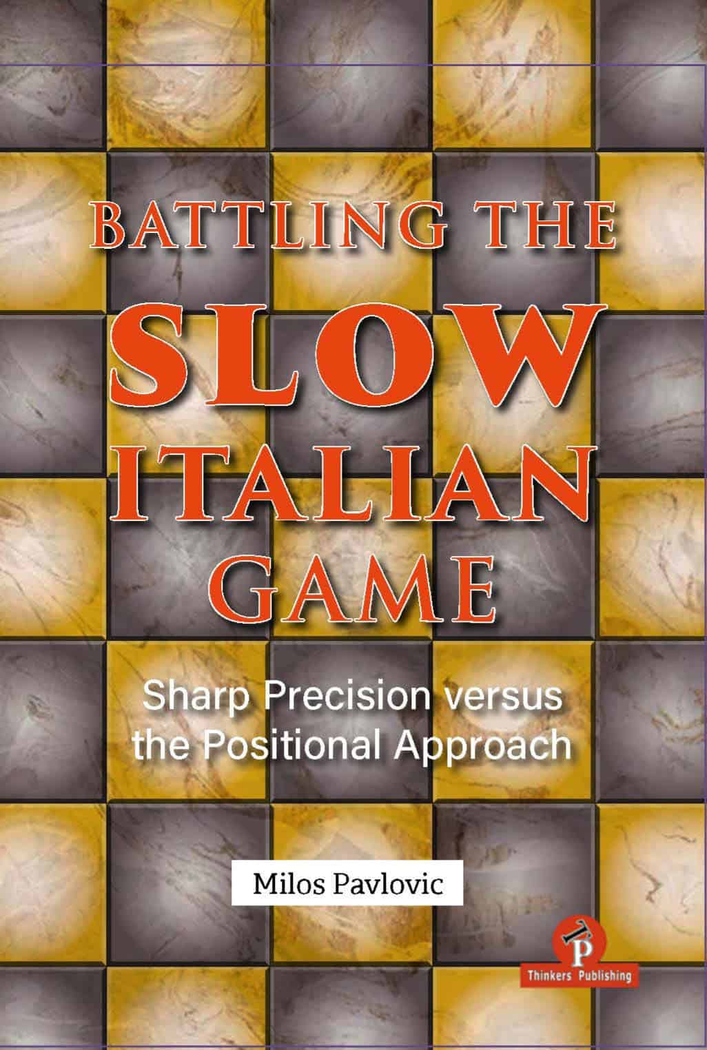 Battling the Slow Italian Game by Milos Pavlovic — Sharp Precision Versus the Positional Approach