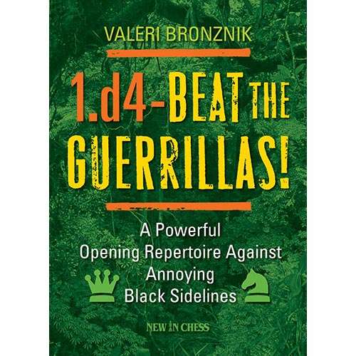1.d4 – Beat the Guerrillas by Valeri Bronznik, New in Chess, 2011